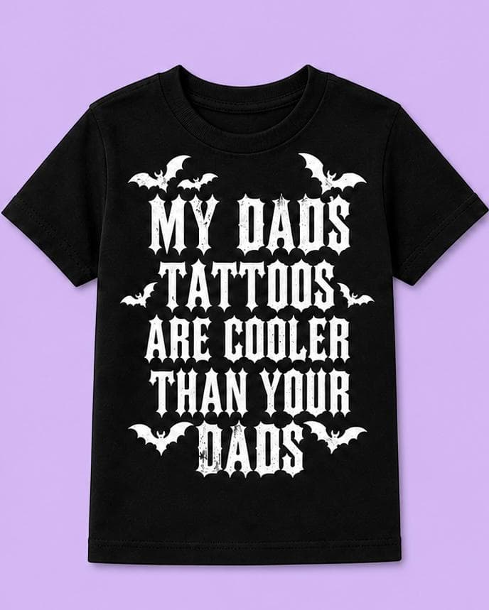 My Dads Tattoos are cooler than your dads Adult